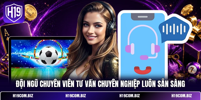 Liên Hệ H19 Hỗ Trợ Khách Hàng Nhanh Chóng Và Chính Xác 1 Đội ngũ chuyên viên tư vấn chuyên nghiệp luôn sẵn sàng