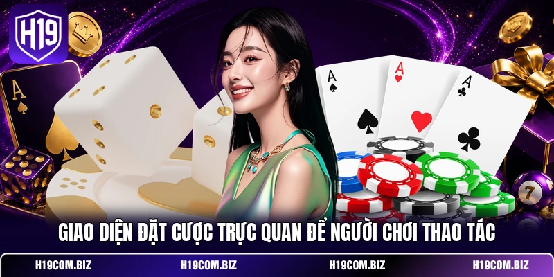 Game Bài H19 - Mang Đến Trải Nghiệm Giải Trí Đỉnh Cao 4 Giao diện đặt cược trực quan để người chơi thao tác