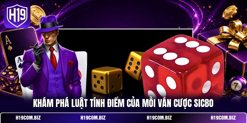 Tài Xỉu - Bật Mí Chiến Thuật Soi Cầu Sicbo Đỉnh Cao Hiện Nay 3 Khám phá luật tính điểm của mỗi ván cược Sicbo