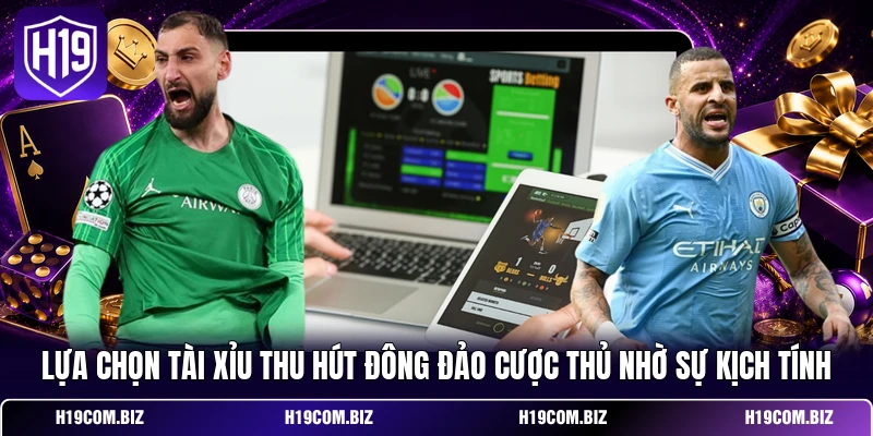 Lựa chọn Tài Xỉu thu hút đông đảo cược thủ nhờ sự kịch tính