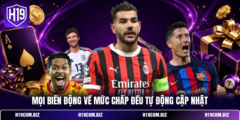 Mọi biến động về mức chấp đều tự động cập nhật
