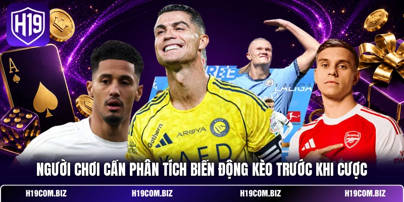 Người chơi cần phân tích biến động kèo trước khi cược