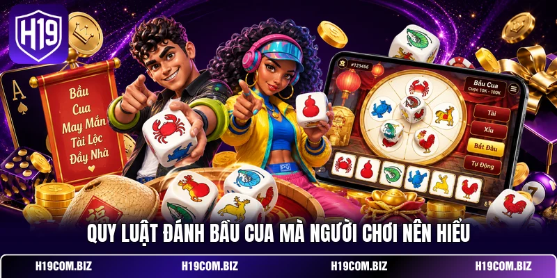 Quy luật đánh bầu cua mà người chơi nên hiểu