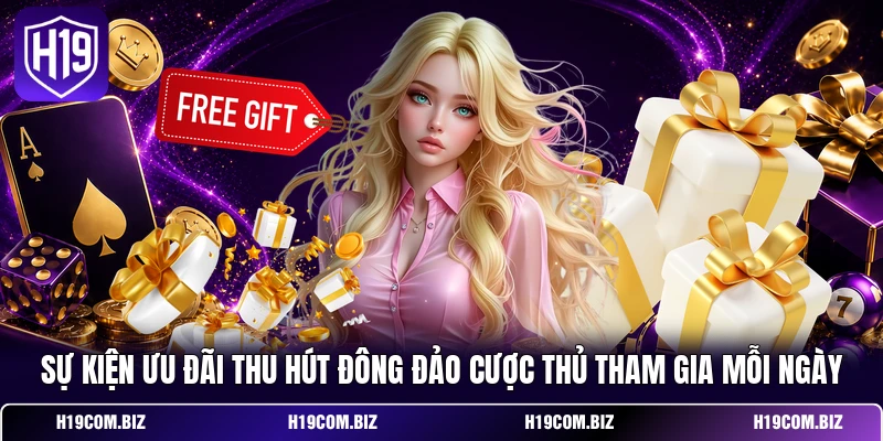 Khuyến Mãi H19 – Bùng Nổ Ngân Sách Cược Hấp Dẫn 2026 2 Sự kiện ưu đãi thu hút đông đảo cược thủ tham gia mỗi ngày