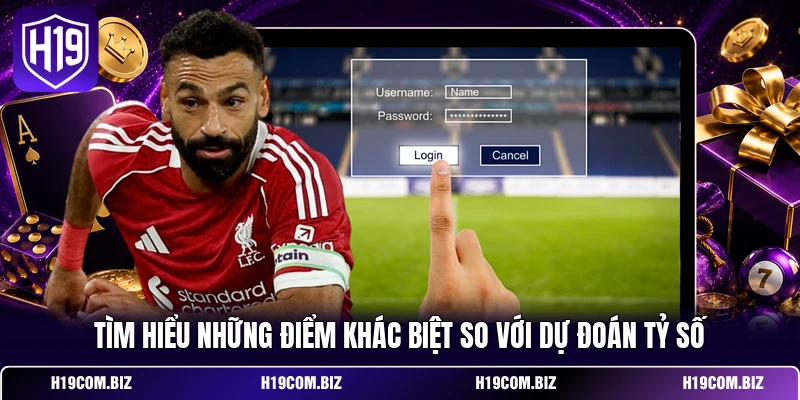 Tìm hiểu những điểm khác biệt so với dự đoán tỷ số