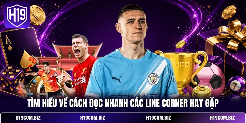 Tìm hiểu về cách đọc nhanh các line corner hay gặp